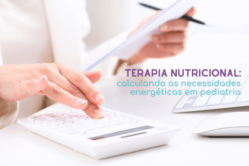 Terapia nutricional: calculando as necessidades energéticas em pediatria