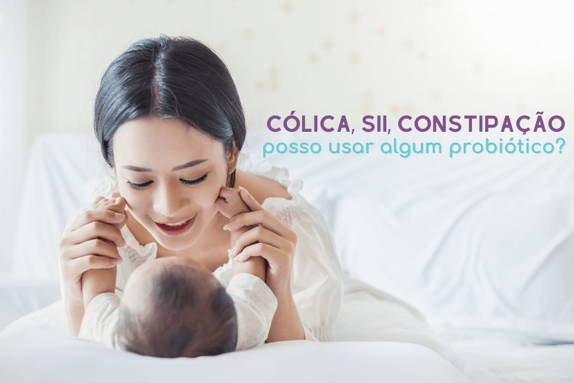 Cólica, SII, Constipação: posso usar algum probiótico?