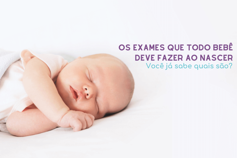 Os exames que todo bebê precisa fazer ao nascer: você sabe quais são?